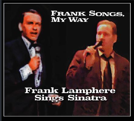 Frank Songs, My Way - Retro crooner Frank Lamphere's Frank Sinatra tribute show